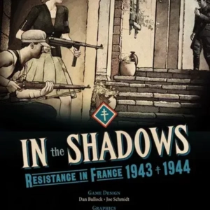 In the Shadows: Resistance in France 1943 - 1944